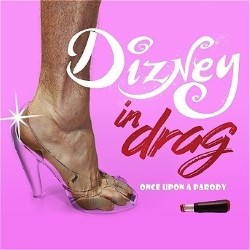 Dizney in Drag: Once Upon a Parody