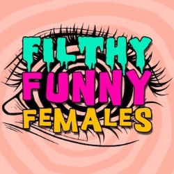 Filthy Funny Females