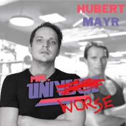 Mr. UniWorse. Hubert Mayr