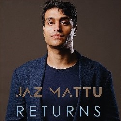 Jaz Mattu Returns. Jaz Mattu