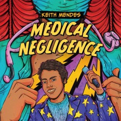 Keith Mendes: Medical Negligence. Keith Mendes