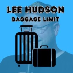 Lee Hudson: Baggage Limit (WIP). Lee Hudson