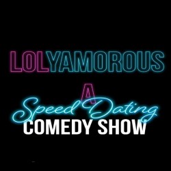 LOLyamorous - A Speed-Dating Comedy Show