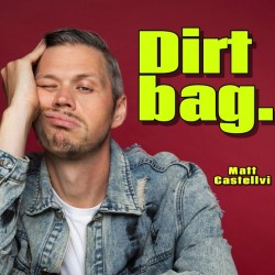 Matt Castellvi: Dirtbag. Matt Castellvi