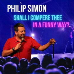 Philip Simon: Shall I Compere Thee in a Funny Way?. Philip Simon