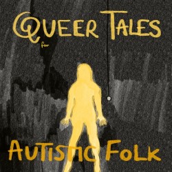 Queer Tales for Autistic Folk WIP