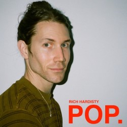 Rich Hardisty: POP (Work in Progress). Richard Hardisty