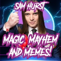 Sam Hurst's Magic! Mayhem! Memes!. Sam Hurst