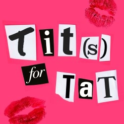 Tit(s) for Tat