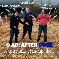 0 AD - After Dusk: A Split Bill Stand-Up Show. Image shows left to right: Liam Jackson, Grant Barr, George Anderson