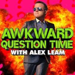 Alex Leam: Awkward Question Time. Alex Leam