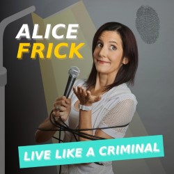 Live Like a Criminal . Alice Frick
