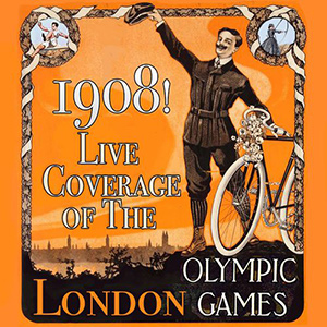 1908! Live Coverage of the 1908 London Olympic Games