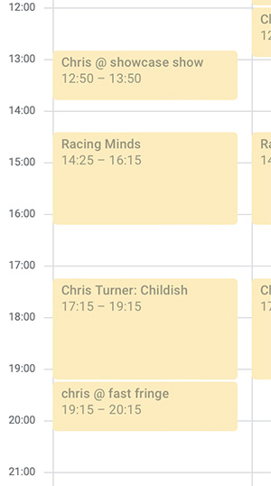 An example day's schedule for Chris Turner at the Edinburgh Fringe 2024