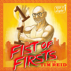 Fist Of Firsts with Tim Reid