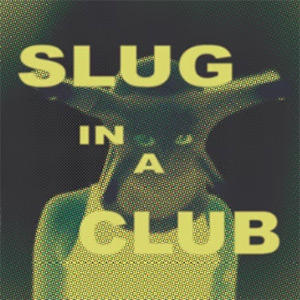 Slug in a Club