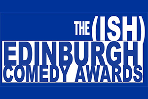 The (Ish) Edinburgh Comedy Awards