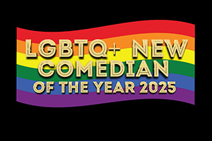 LGBTQ+ New Comedian of the Year 2025