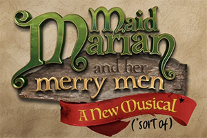 aid Marian And Her Merry Men: A New Musical* (*sort of)