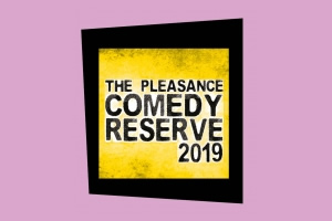 The Pleasance Comedy Reserve 2019