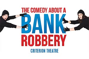The Comedy About A Bank Robbery. Image shows from L to R: Jonathan Sayer, Nancy Zamit The Comedy About A Bank Robbery. Image shows from L to R: Jonathan Sayer, Nancy Zamit