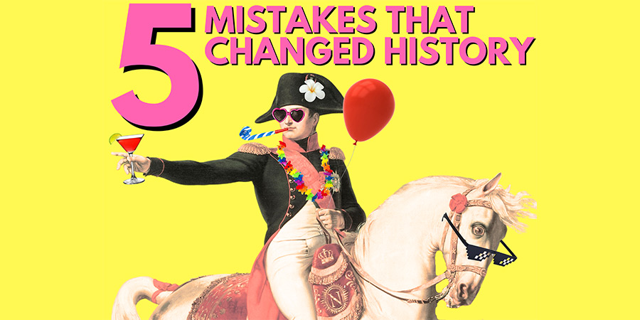 5 Mistakes That Changed History