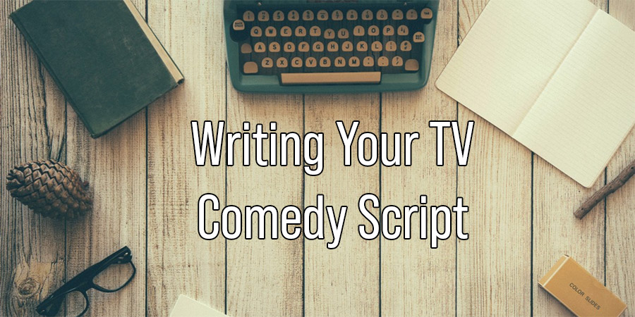 Writing Your TV Comedy Script. Copyright: BCG