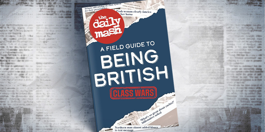 The Daily Mash: Class Wars - A Field Guide to Being British