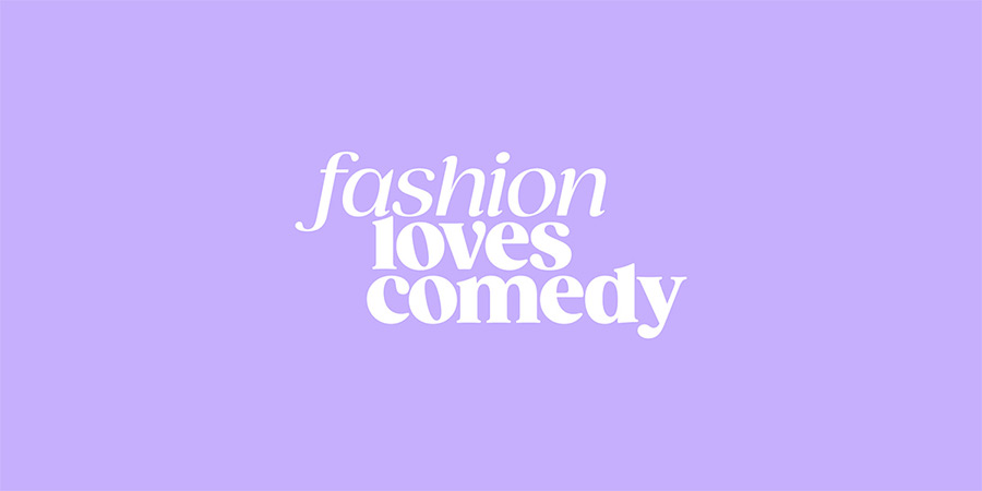 Fashion Loves Comedy