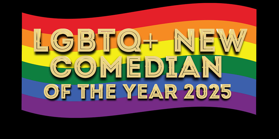 LGBTQ+ New Comedian of the Year 2025 LGBTQ+ New Comedian of the Year 2025