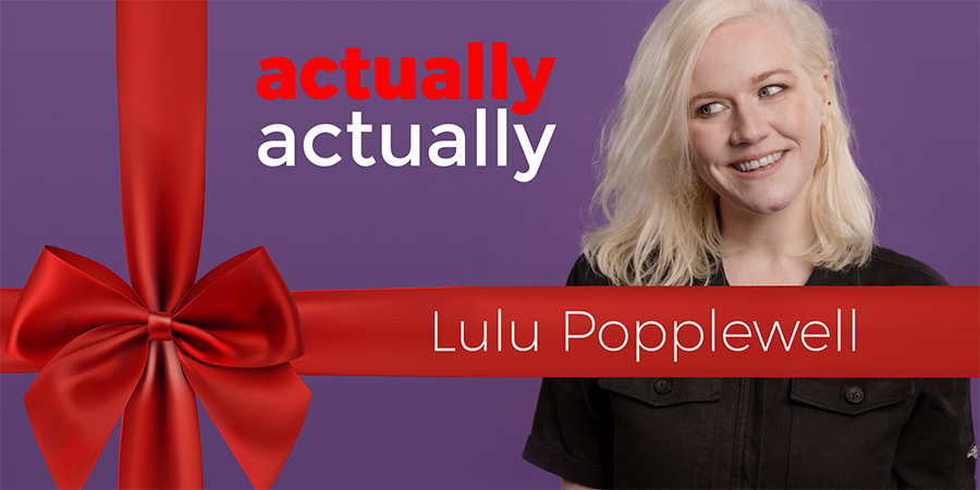 Lulu Popplewell: Actually Actually. Lulu Popplewell