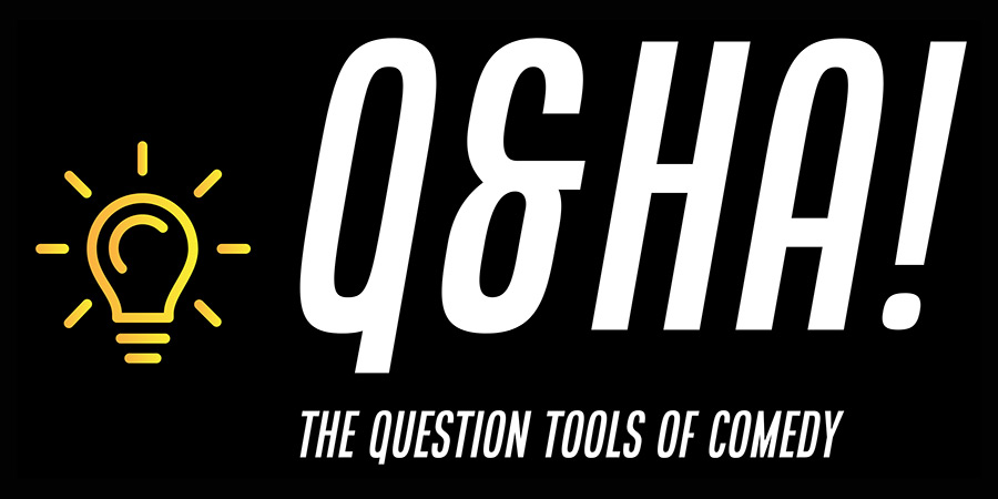 Q&HA! The Question Tools of Comedy