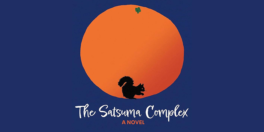 The Satsuma Complex: A Novel