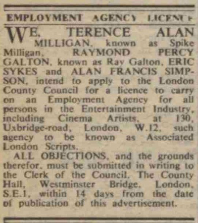 Employment Agency Licence. We Terence Alan Milligan, known as Spike Milligan, Raymond Percy Galton, known as Ray Galton, and Eric Sykes and Alan Francis Simpson, intend to apply to the London Council for a licence to carry on an Employment Agency.