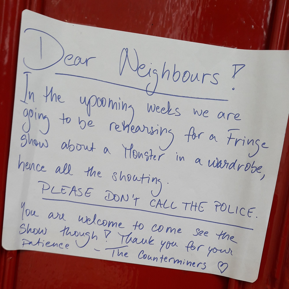 We are going to be rehearsing for a Fringe show about a monster in a wardrobe, hence all the shouting. Please don't call the police