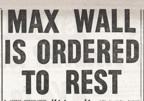 Newspaper clipping: Max Wall is ordered to rest Newspaper clipping: Max Wall is ordered to rest