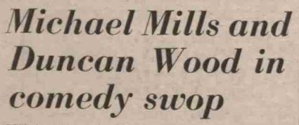 A 1971 newspaper headline: 'Michael Mills and Duncan Wood in comedy swop'