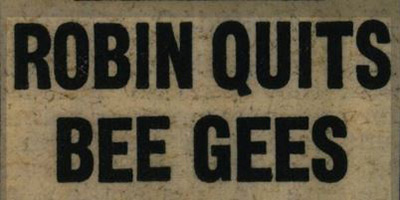 Newspaper headline: Robin quits Bee Gees