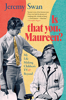 Jeremy Swan - Is That You, Maureen?: My Life Making Children's TV & Beyond