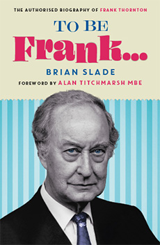 To Be Frank...: The Authorised Biography Of Frank Thornton